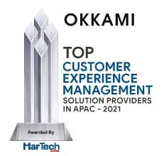 OKKAMI | Top Customer Experience Management Solution Companies in APAC-2021 Top 10 Customer Experience Management Solution Companies in APAC - 2021